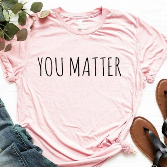 Bella Canvas Tops - You Matter - Pink T-shirt, Graphic Tee